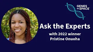 Ask the Experts - with 2022 Genes in Space winner Pristine Onuoha