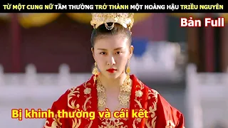 [Review Phim] Từ Một Cô Gái Nghèo Trở Thành Một Hoàng Hậu Triều Nguyên | Review Phim Hàn Hay