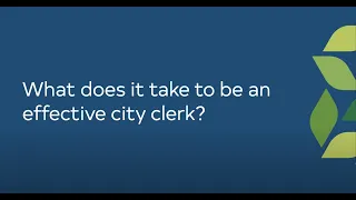 What Does it Take to Be An Effective City Clerk?