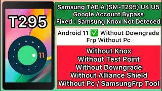 How To Bypass Frp Tab A (SM-T295) U4 U5 Android 11 Without Downgrade|Without Alliance Shield|No Knox