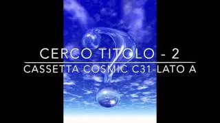 Cerco Titolo Cassetta Cosmic C31 Lato A (2) - Looking for Track ID