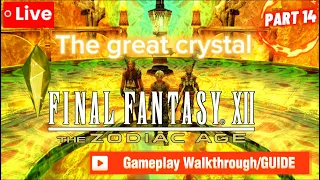 FFXII Walkthrough The Great Crystal Part 14 no commentary/LIVE/GUIDE Zodiac age.