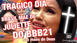 DESESPERO NO BBB21 MORTE DA MÃE DE JULIETTE INFELIZMENTE PODERIA ACONTECER SEM OPERAÇÃO