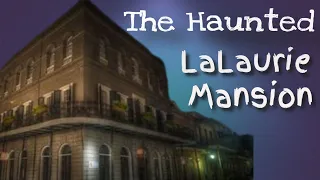 Uncovering The True Stories Behind Haunted LaLaurie Mansion