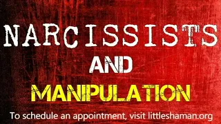 Narcissists and Manipulation