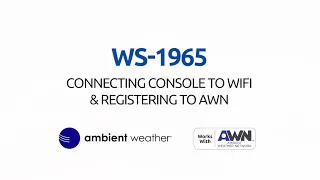 Ambient Weather WS-1965 | Connecting Console to WiFi & Registering to AWN