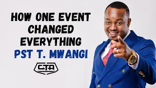 1424. How One Event Changed Everything - Pastor T Mwangi (@PastorTMwangi) #ThePlayHouse