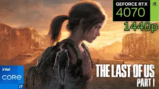 The Last of Us Part 1 - i7-13700H - 16GB RAM - RTX 4070 - 1440p