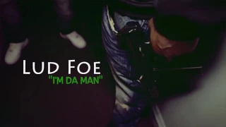 Lud Foe - I'm Da Man (Music Video)