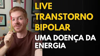 Transtorno bipolar uma doença da energia #008