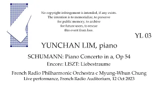 YUNCHAN LIM  SCHUMANN Concerto Op 54; LISZT Liebestraume  French Radio Phil c Chung Live 12 Oct 2023