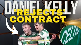 Daniel Kelly 'rejects' Celtic contract OFFER