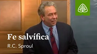 Fe salvífica: Fundamentos con R.C. Sproul