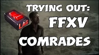 Trying Out: Final Fantasy 15 COMRADES Review (2019)