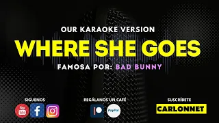 WHERE SHE GOES - BAD BUNNY (Karaoke Version)