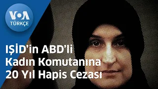 IŞİD’in ABD’li Kadın Komutanına 20 Yıl Hapis Cezası| VOA Türkçe