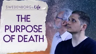 The Purpose of Death - Swedenborg & Life