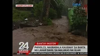 24 Oras: PHIVOLCS, nagbabala kaugnay sa banta ng lahar dahil sa malakas na ulan