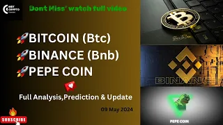 Bitcoin(Btc) / Binance(Bnb) & Pepe Coin “ 09 May “ Update,Analysis & predictions !!!📈