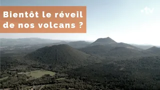 Auvergne : bientôt le réveil de nos volcans ?