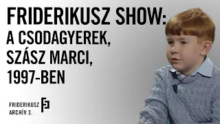 FRIDERIKUSZ SHOW: A CSODAGYEREK, SZÁSZ MARCI 1997. /// Friderikusz archív 3.