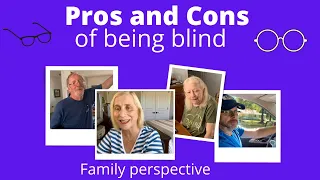 The Pros and Cons of being Blind or visually impaired from a families perspective