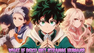 What If Deku Met Strange Human Part 1