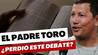 El DEBATE que ¿perdió? el Padre Toro