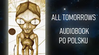 WSZELKIE JUTRA: All Tomorrows || Audiobook po Polsku