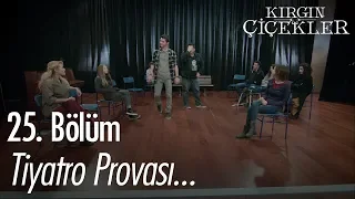 Tiyatro provası... - Kırgın Çiçekler 25. Bölüm