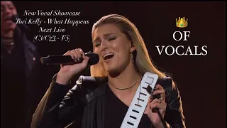 New Vocal Showcase (C3/C#3 - F5(D5)) Tori Kelly - What Happens Next (Live)