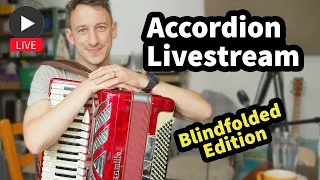 Accordion Livestream - Blindfolded Edition