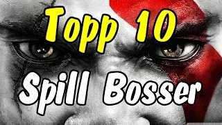 Topp 10 - Spill Bosser