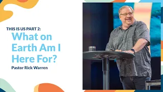 "What on Earth Am I Here For?" with Pastor Rick Warren