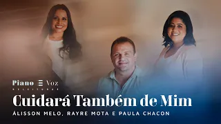 @PaulaChaconOficial , @RayreMota  & ÁLISSON MELO - CUIDARÁ TAMBÉM DE MIM | PIANO E VOZ RELEITURAS