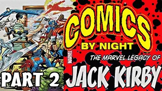 Comics by Night: The MARVEL Legacy Of JACK KIRBY Pt. 2