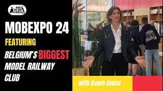 MOBEXPO 24 featuring Belgium's Biggest Model Railway Club - with Dawn Quest