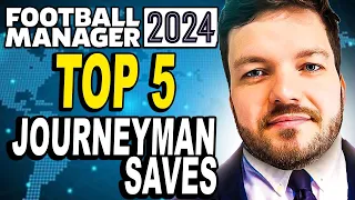 The BEST JOURNEYMAN Saves To Do In Football Manager 2024 | FM24 Save Ideas