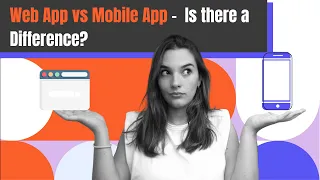 Web App vs Mobile App - Is there a difference?
