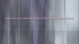 Junior Flex feat  Linda Rice  - Work That Love Alex Ch Remix 2k24