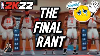 Goodbye....  | NBA 2K22 Rant #19