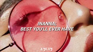 Inanna - Best you'll ever have. (letra en español)