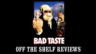 Bad Taste Review - Off The Shelf Reviews