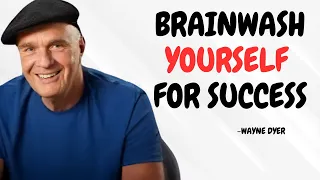 Brainwash Yourself for Success: Unleash Your Full Potential - Wayne Dyer Motivational Speech