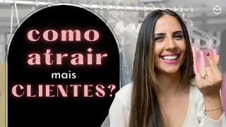 8 dicas infalíveis de como atrair mais clientes para sua loja.