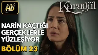 Karagül 23. Bölüm (Full HD Tek Parça) Narin Kaçtığı Gerçeklerle Yüzleşiyor