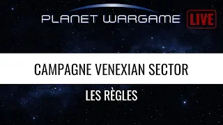 PW Live 20/11/2019: "Les règles de la campagne Venexian Sector"