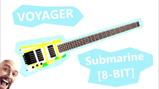 Voyager - Submarine [8-BIT]