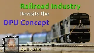 [5i][4k] Railroad Industry Revisits the DPU Concept, 04/01/2018 ©mbmars01