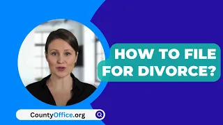 How To File For Divorce? - CountyOffice.org